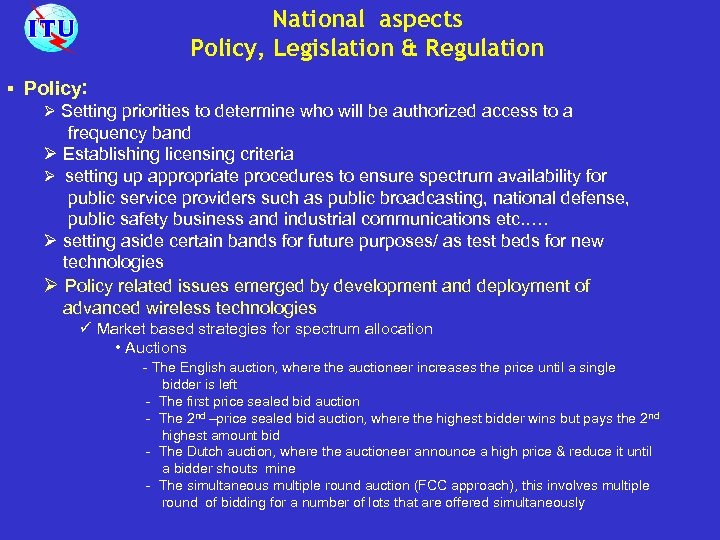 National aspects Policy, Legislation & Regulation § Policy: Ø Setting priorities to determine who