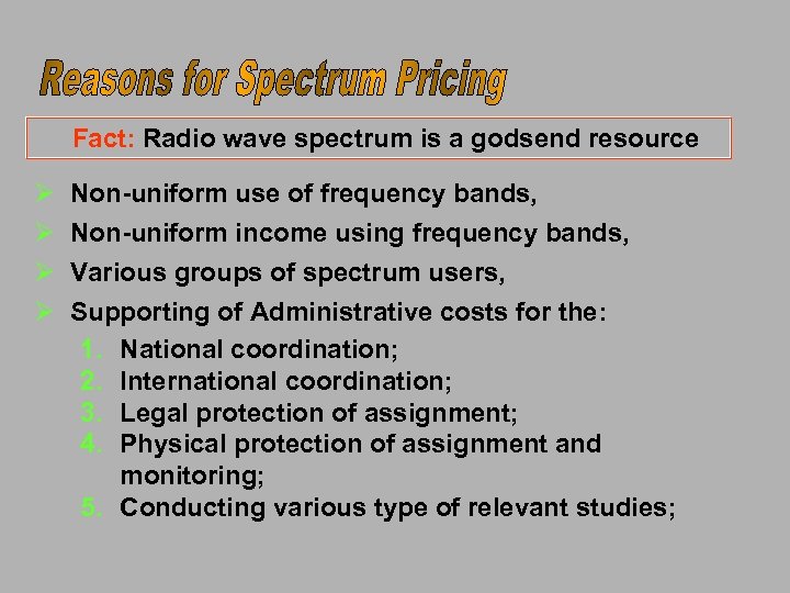 Fact: Radio wave spectrum is a godsend resource Ø Ø Non-uniform use of frequency