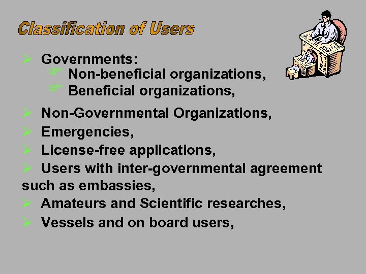 Ø Governments: F Non-beneficial organizations, F Beneficial organizations, Ø Non-Governmental Organizations, Ø Emergencies, Ø