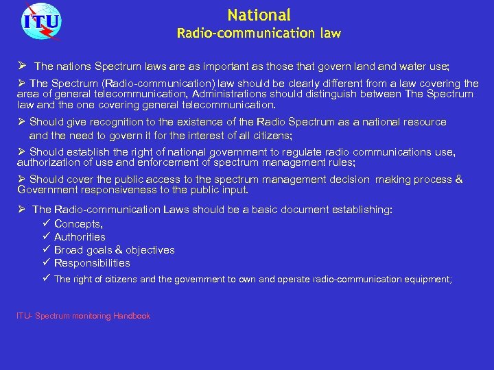 National Radio-communication law Ø The nations Spectrum laws are as important as those that