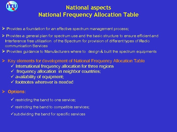 National aspects National Frequency Allocation Table Ø Provides a foundation for an effective spectrum