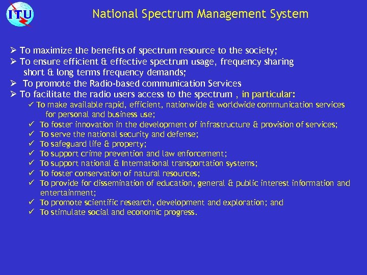 National Spectrum Management System Ø To maximize the benefits of spectrum resource to the