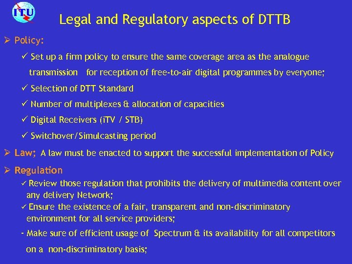 Legal and Regulatory aspects of DTTB Ø Policy: ü Set up a firm policy