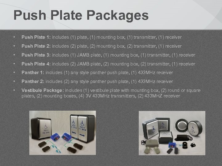Push Plate Packages • Push Plate 1: includes (1) plate, (1) mounting box, (1)