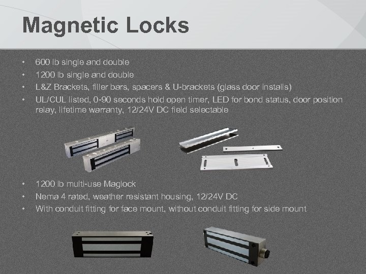Magnetic Locks • • 600 lb single and double 1200 lb single and double