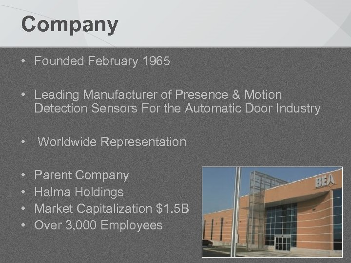 Company • Founded February 1965 • Leading Manufacturer of Presence & Motion Detection Sensors