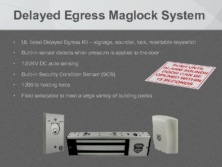 Delayed Egress Maglock System • UL listed Delayed Egress Kit – signage, sounder, lock,