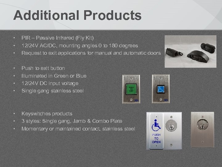 Additional Products • • • PIR – Passive Infrared (Fly Kit) 12/24 V AC/DC,