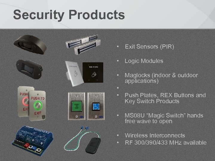 Security Products • Exit Sensors (PIR) • Logic Modules • Maglocks (indoor & outdoor