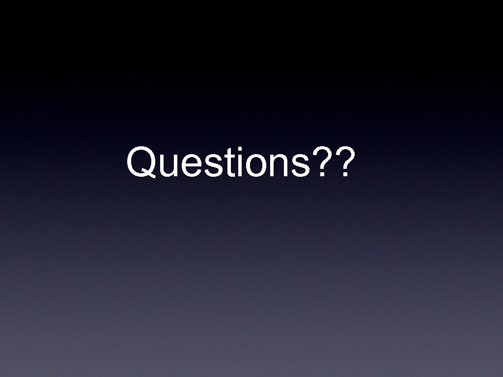 Questions? ? 