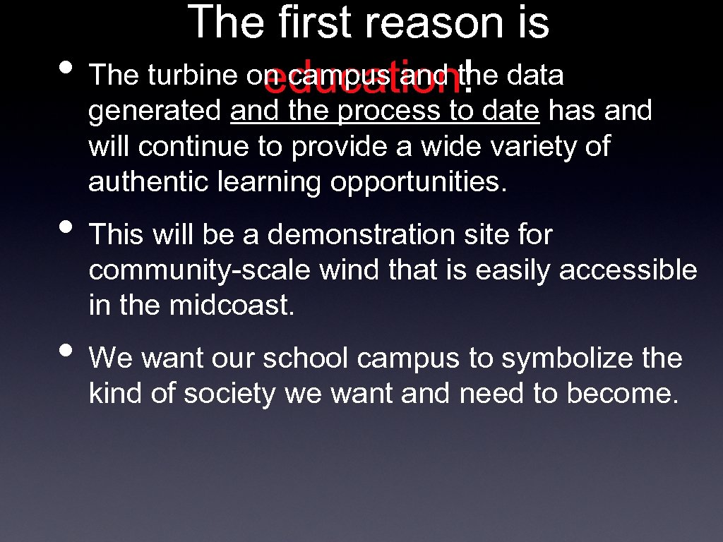 The first reason is • The turbine on campus and the data education! generated