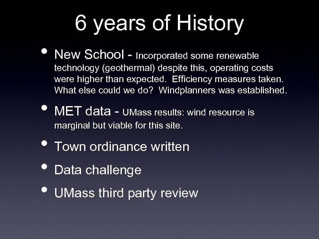 6 years of History • New School - Incorporated some renewable technology (geothermal) despite