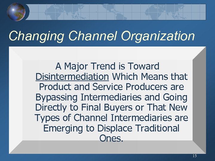 Changing Channel Organization A Major Trend is Toward Disintermediation Which Means that Product and