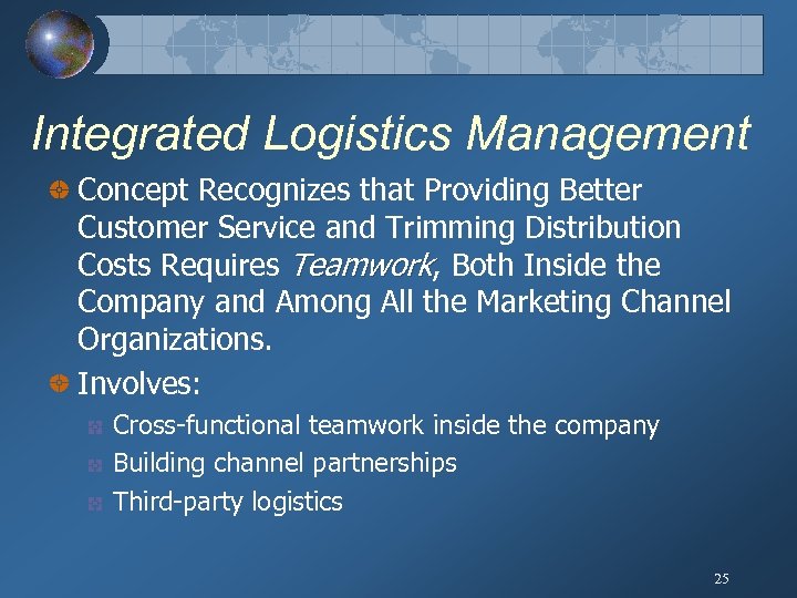 Integrated Logistics Management Concept Recognizes that Providing Better Customer Service and Trimming Distribution Costs