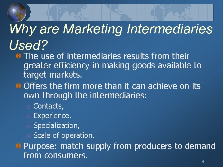 Why are Marketing Intermediaries Used? The use of intermediaries results from their greater efficiency