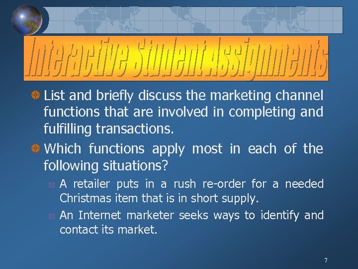 List and briefly discuss the marketing channel functions that are involved in completing and