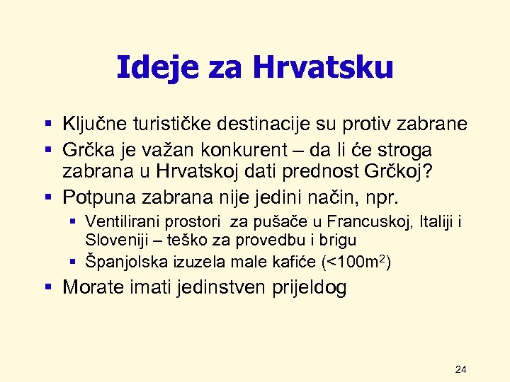 Ideje za Hrvatsku § Ključne turističke destinacije su protiv zabrane § Grčka je važan