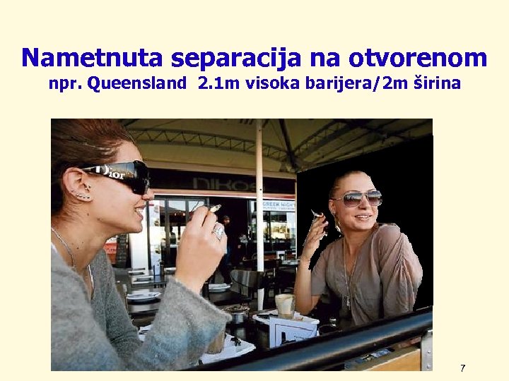 Nametnuta separacija na otvorenom npr. Queensland 2. 1 m visoka barijera/2 m širina 7