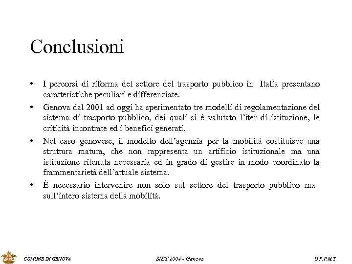 Conclusioni • • I percorsi di riforma del settore del trasporto pubblico in Italia