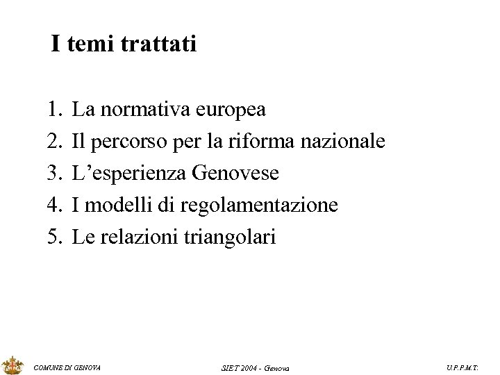 I temi trattati 1. 2. 3. 4. 5. La normativa europea Il percorso per