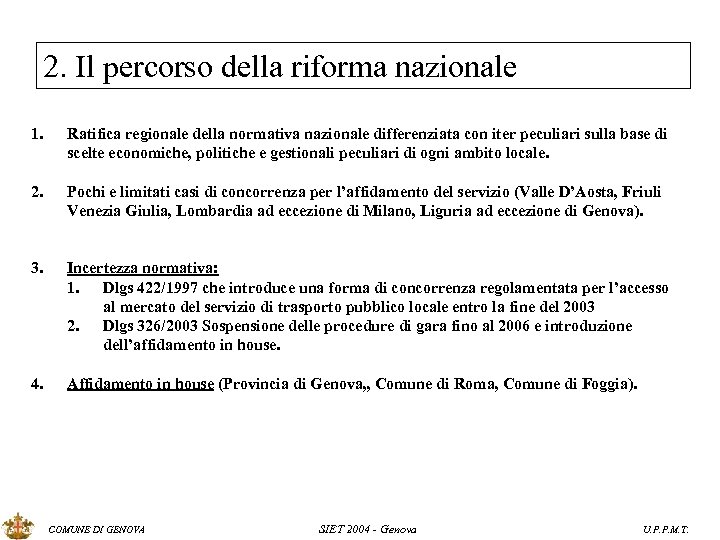 2. Il percorso della riforma nazionale 1. Ratifica regionale della normativa nazionale differenziata con