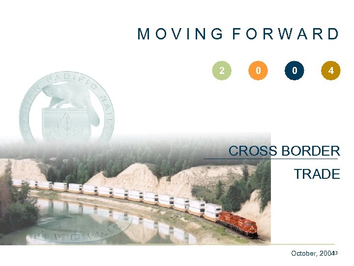 MOVING FORWARD 2 0 0 4 CROSS BORDER TRADE 13 October, 2004 