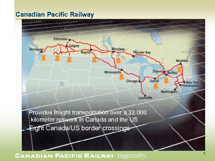 Canadian Pacific Railway n Provides freight transportation over a 22, 000 kilometer network in