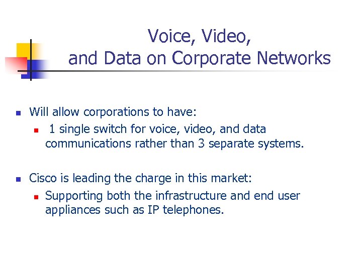 Voice, Video, and Data on Corporate Networks n n Will allow corporations to have:
