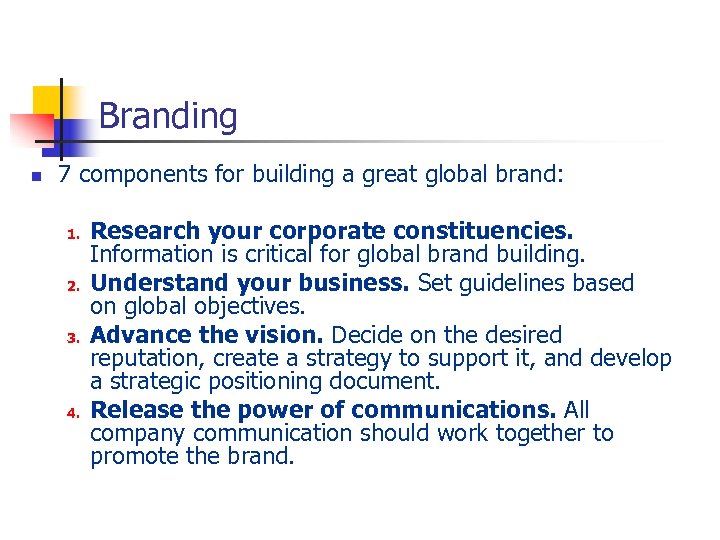 Branding n 7 components for building a great global brand: 1. 2. 3. 4.