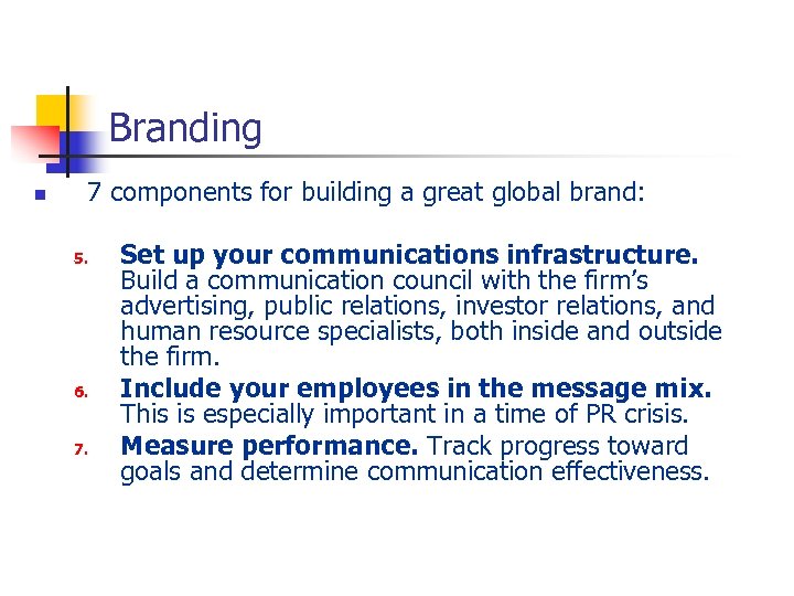 Branding n 7 components for building a great global brand: 5. 6. 7. Set