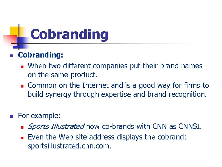 Cobranding n n Cobranding: n When two different companies put their brand names on