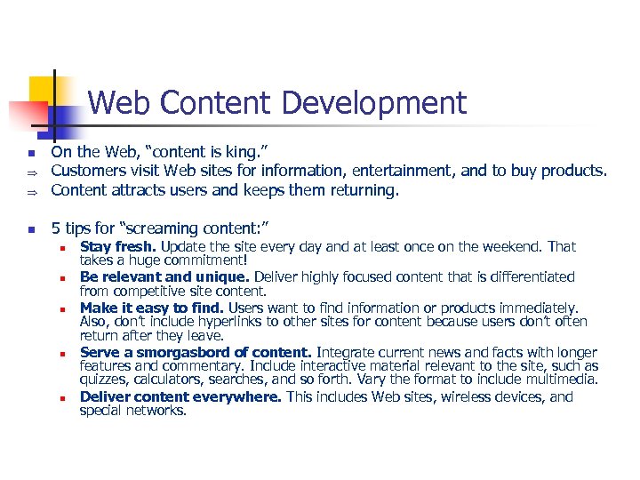 Web Content Development Þ On the Web, “content is king. ” Customers visit Web