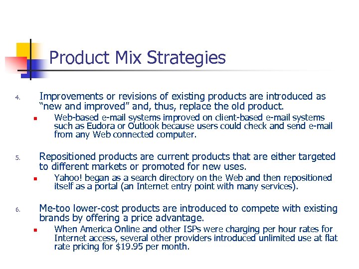 Product Mix Strategies Improvements or revisions of existing products are introduced as “new and