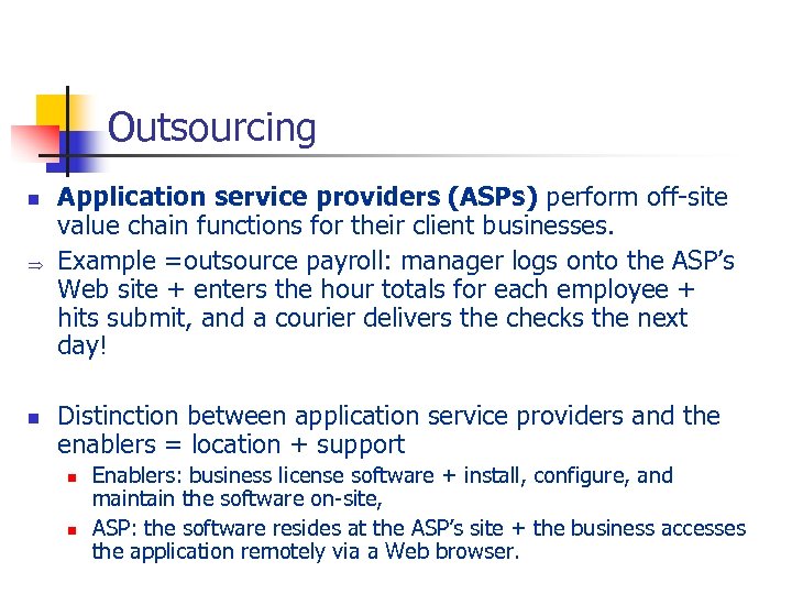 Outsourcing n Þ n Application service providers (ASPs) perform off-site value chain functions for