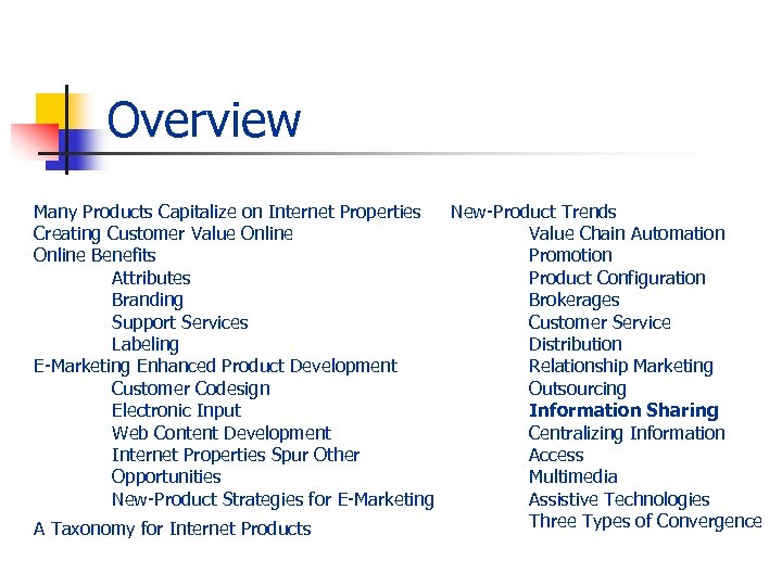 Overview Many Products Capitalize on Internet Properties New-Product Trends Creating Customer Value Online Value