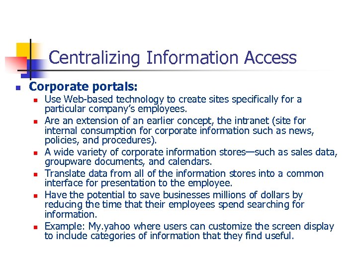 Centralizing Information Access n Corporate portals: n n n Use Web-based technology to create