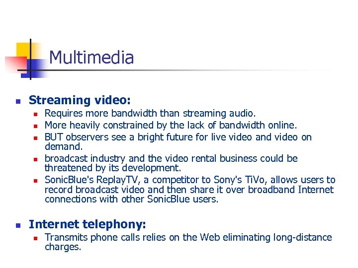 Multimedia n Streaming video: n n n Requires more bandwidth than streaming audio. More