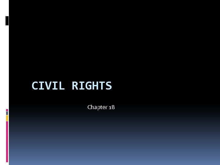 CIVIL RIGHTS Chapter 18 