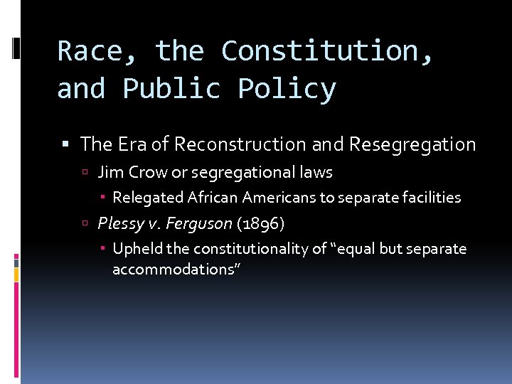 Race, the Constitution, and Public Policy The Era of Reconstruction and Resegregation Jim Crow