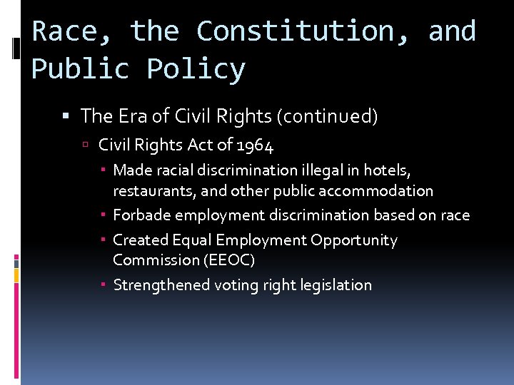 Race, the Constitution, and Public Policy The Era of Civil Rights (continued) Civil Rights