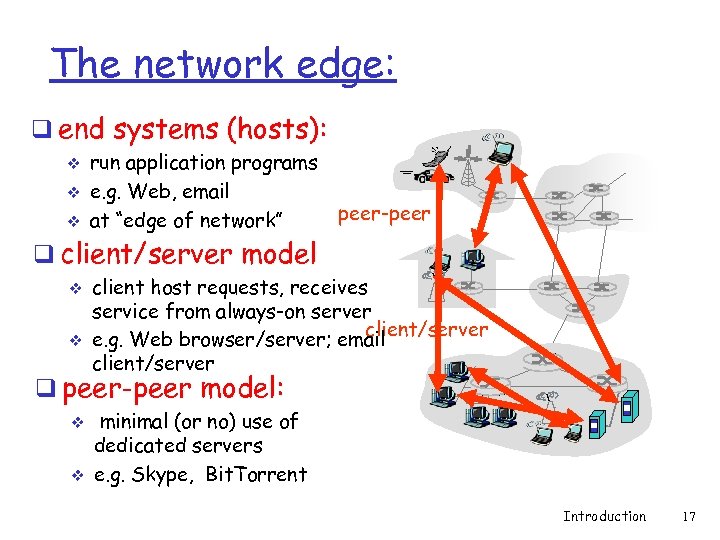 The network edge: q end systems (hosts): v v v run application programs e.