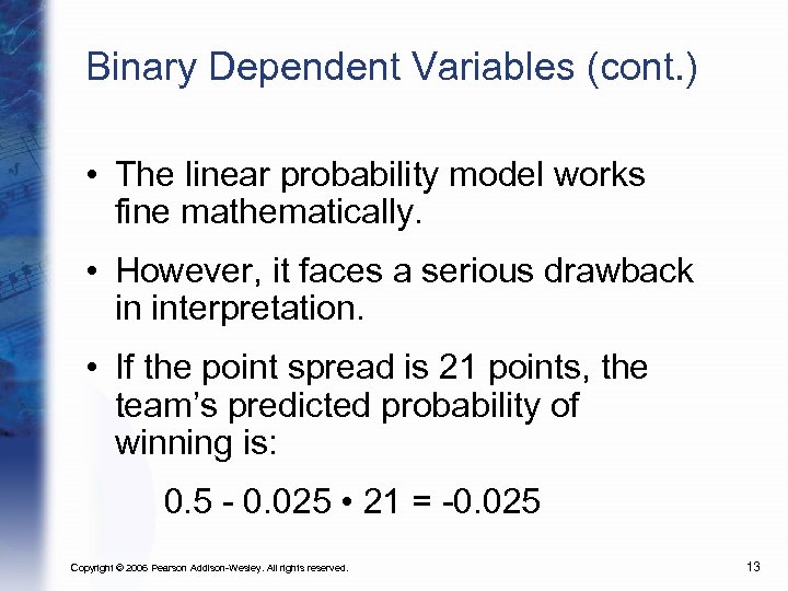 Binary Dependent Variables (cont. ) • The linear probability model works fine mathematically. •