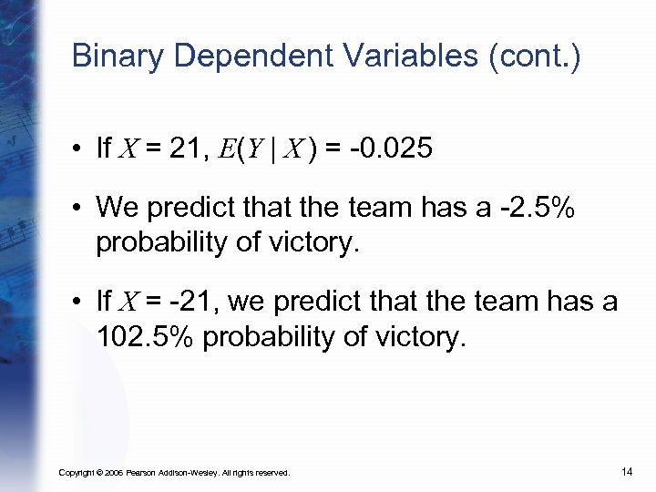 Binary Dependent Variables (cont. ) • If X = 21, E(Y | X )