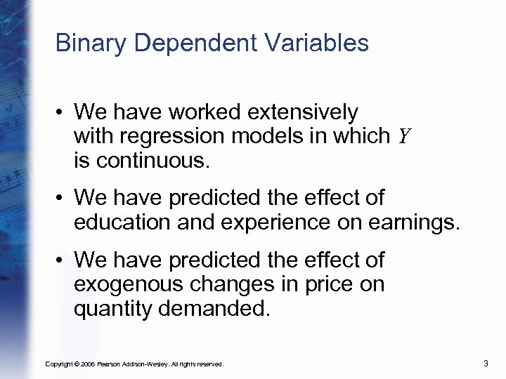 Binary Dependent Variables • We have worked extensively with regression models in which Y