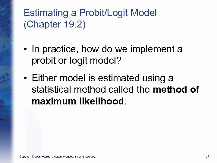 Estimating a Probit/Logit Model (Chapter 19. 2) • In practice, how do we implement