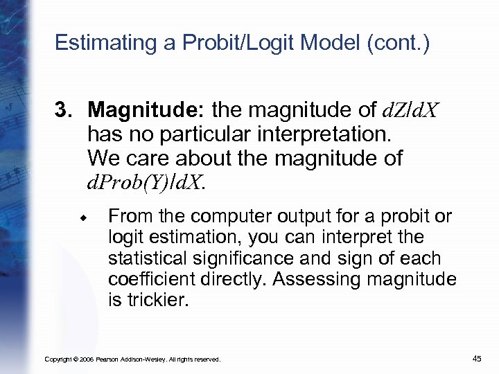 Estimating a Probit/Logit Model (cont. ) 3. Magnitude: the magnitude of d. Z/d. X