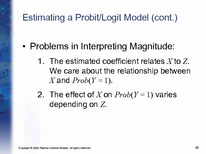 Estimating a Probit/Logit Model (cont. ) • Problems in Interpreting Magnitude: 1. The estimated