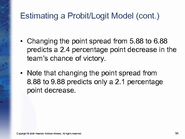 Estimating a Probit/Logit Model (cont. ) • Changing the point spread from 5. 88