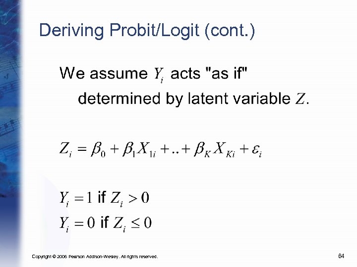 Deriving Probit/Logit (cont. ) Copyright © 2006 Pearson Addison-Wesley. All rights reserved. 64 