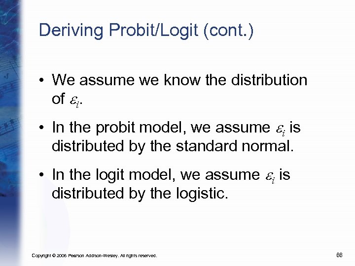 Deriving Probit/Logit (cont. ) • We assume we know the distribution of ei. •